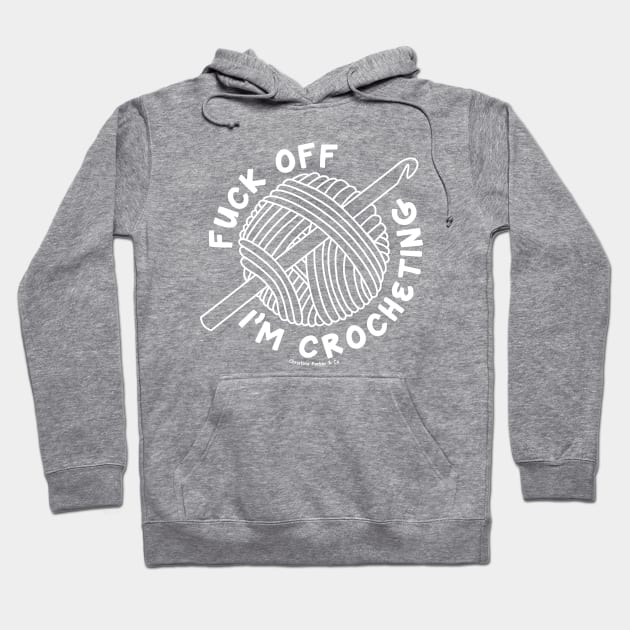 Fuck off I'm crocheting - solid white/light Hoodie by Christine Parker & Co